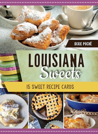 Louisiana Sweets: 15 Sweet Recipe Cards