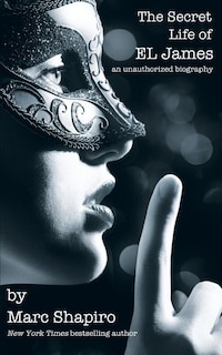 Front cover_The Secret Life of EL James, The Unauthorized Biography