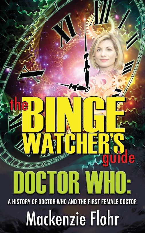 Couverture_The Binge Watcher's Guide Dr. Who A History Of Dr. Who And The First Female Doctor