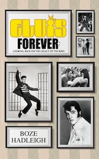 Front cover_Elvis Forever - Looking Back on the Legacy of the King