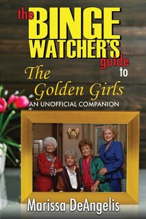 Front cover_The Binge Watcher's Guide to The Golden Girls
