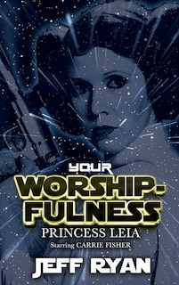 Front cover_Your Worshipfulness, Princess Leia