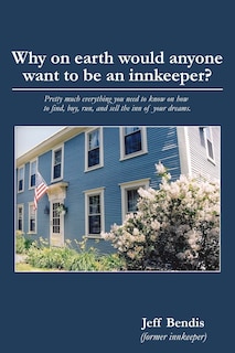 Couverture_Why on Earth Would Anyone Want to Be an Innkeeper?