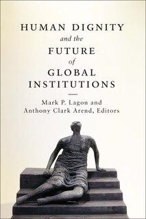 Front cover_Human Dignity and the Future of Global Institutions