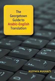 Couverture_The Georgetown Guide to Arabic-English Translation
