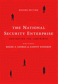 The National Security Enterprise: Navigating The Labyrinth