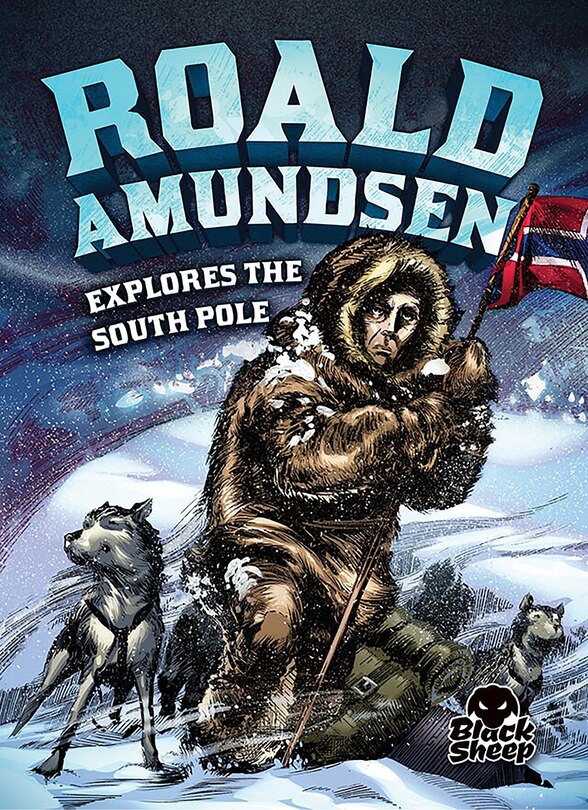 Front cover_Roald Amundsen Explores the South Pole