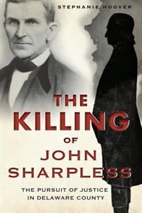 Couverture_The Killing of John Sharpless: The Pursuit of Justice in Delaware County
