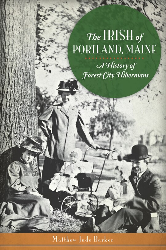 Couverture_The Irish of Portland, Maine: A History of Forest City Hibernians