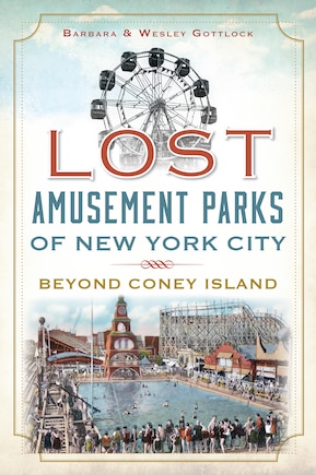 Lost Amusement Parks of New York City:: Beyond Coney Island