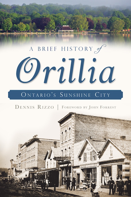 Front cover_A Brief History Of Orillia: Ontario's Sunshine City