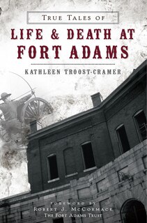 Front cover_True Tales of Life & Death at Fort Adams