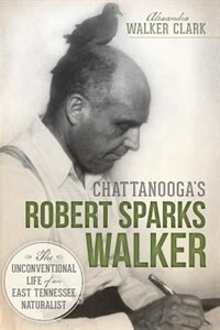 Front cover_Chattanooga's Robert Sparks Walker:
