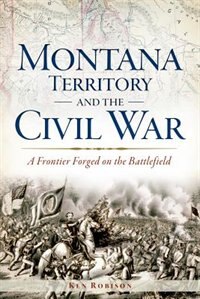 Front cover_Montana Territory and the Civil War