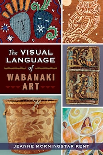 Front cover_The Visual Language of Wabanaki Art