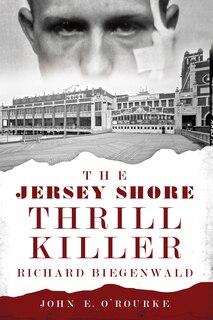 Front cover_The Jersey Shore Thrill Killer: Richard Biegenwald