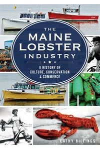 Front cover_The Maine Lobster Industry: A History of Culture, Conservation & Commerce