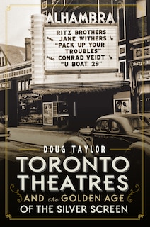 Front cover_Toronto Theatres and the Golden Age of the Silver Screen