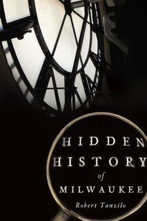 Front cover_Hidden History of Milwaukee