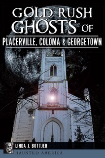 Couverture_Gold Rush Ghosts of Placerville, Coloma & Georgetown