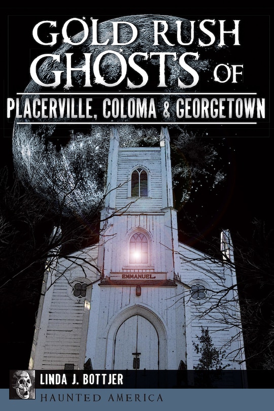 Couverture_Gold Rush Ghosts of Placerville, Coloma & Georgetown