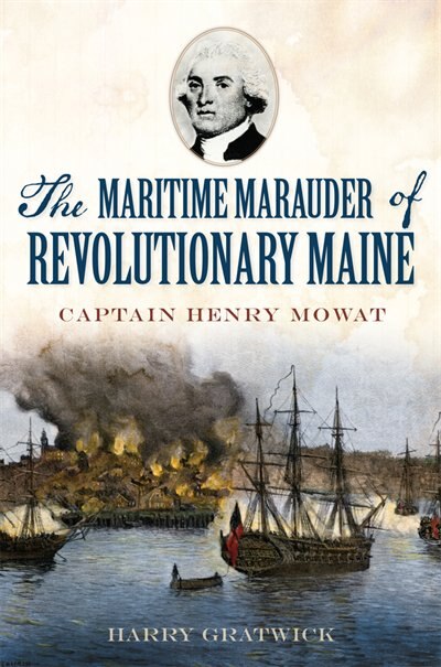 Couverture_The Maritime Marauder of Revolutionary Maine: Captain Henry Mowat