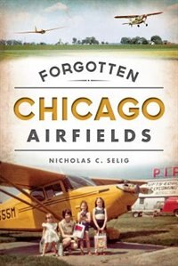 Front cover_Forgotten Chicago Airfields