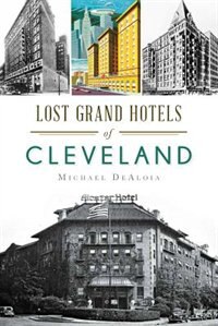 Couverture_Lost Grand Hotels of Cleveland