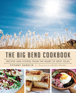 Couverture_The Big Bend Cookbook: Recipes and Stories from the Heart of West Texas