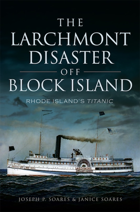 Front cover_The Larchmont Disaster off Block Island: Rhode Island's Titanic