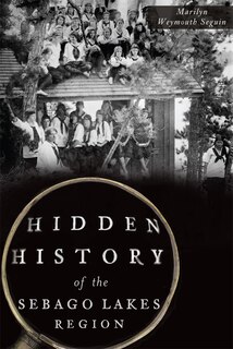 Couverture_Hidden History of the Sebago Lakes Region