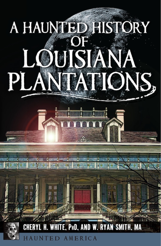 Front cover_A Haunted History of Louisiana Plantations