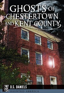 Couverture_Ghosts of Chestertown and Kent County