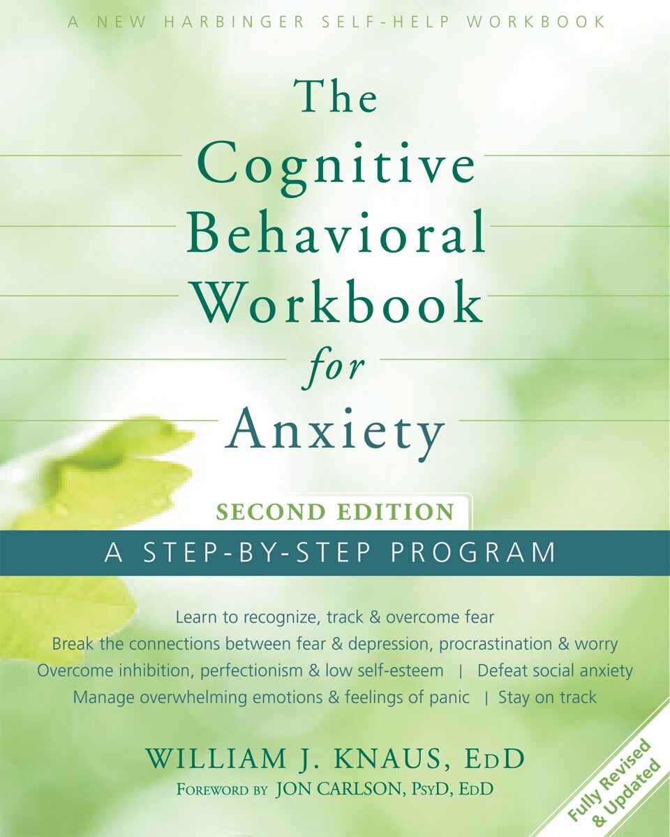 The Cognitive Behavioral Workbook For Anxiety: A Step-by-step