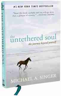 The Untethered Soul: The Journey Beyond Yourself by Michael A. Singer