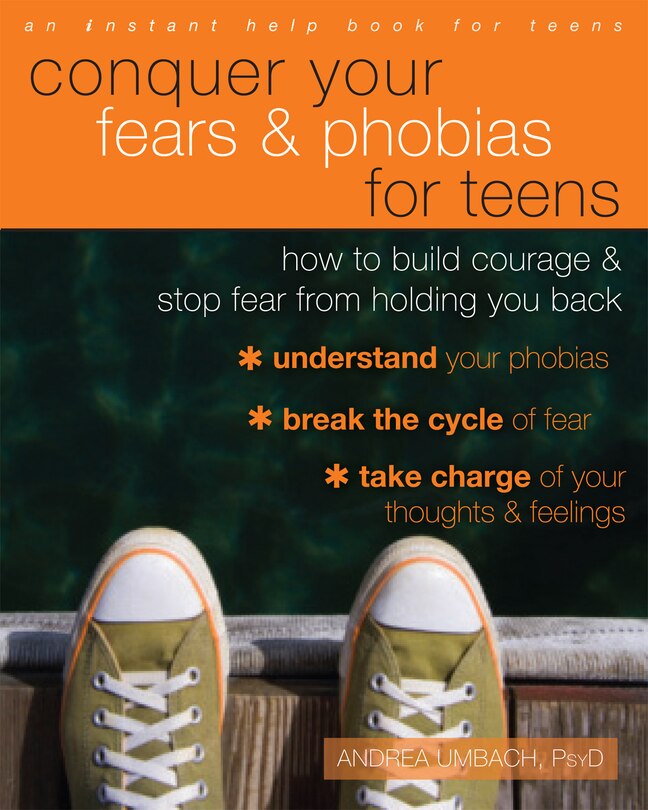 Front cover_Conquer Your Fears And Phobias For Teens