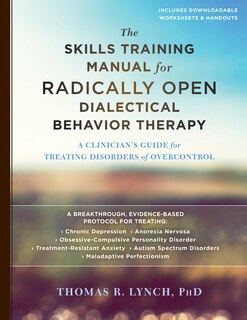 Front cover_The Skills Training Manual For Radically Open Dialectical Behavior Therapy