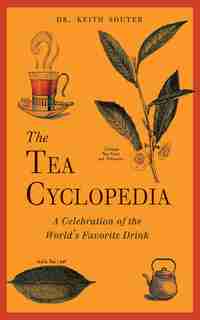 The Tea Cyclopedia: A Celebration of the World's Favorite Drink de Keith Souter