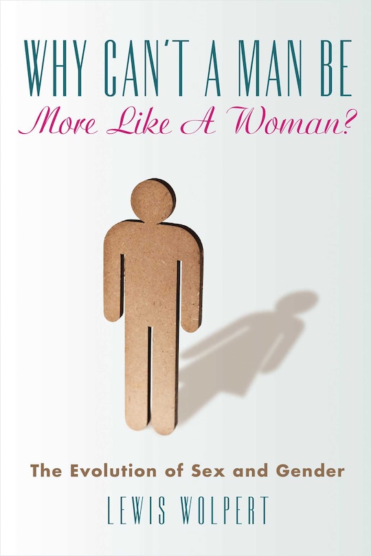 Front cover_Why Can't a Man Be More Like a Woman?