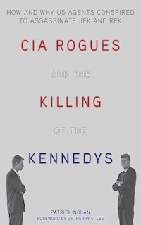 Front cover_CIA Rogues and the Killing of the Kennedys