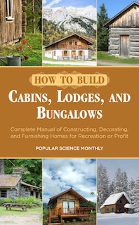 Front cover_How to Build Cabins, Lodges, and Bungalows