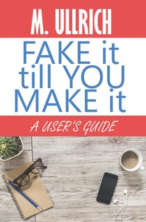 Front cover_Fake It Till You Make It