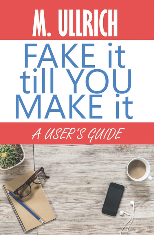Front cover_Fake It Till You Make It
