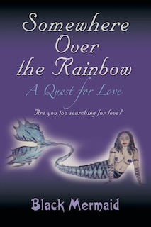 Somewhere Over The Rainbow: A Quest For Love