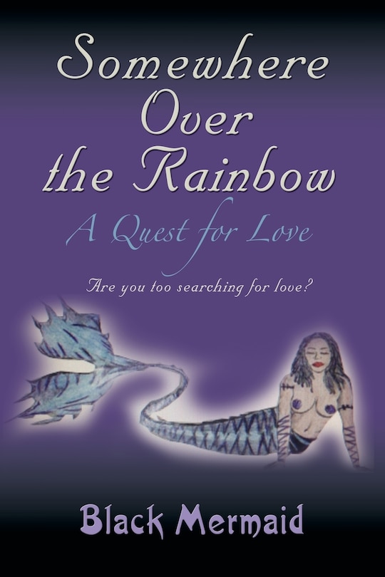 Somewhere Over The Rainbow: A Quest For Love