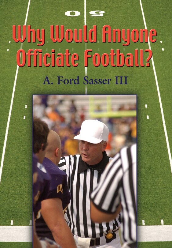 Front cover_Why Would Anyone Officiate Football?