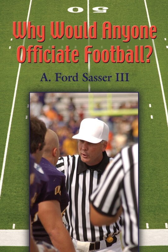 Front cover_Why Would Anyone Officiate Football?