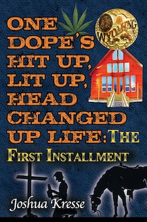 Front cover_One Dope's Hit Up, Lit Up, Head Changed Up Life