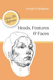 Front cover_Heads, Features And Faces (dover Anatomy For Artists)