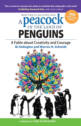 A Peacock In The Land Of Penguins: A Fable About Creativity And Courage